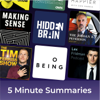 5 minute podcast summaries of: Tim Ferriss, Hidden Brain, Sam Harris, Lex Fridman, Jordan Peterson - 5 minute podcast summaries