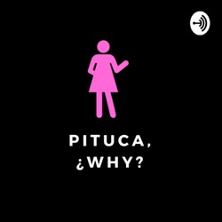 Pituca, ¿why?