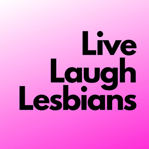 Live Laugh Lesbians Artwork