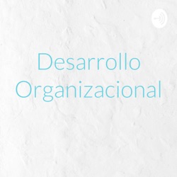 Desarrollo Organizacional 