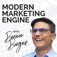 Modern Marketing Engine podcast hosted by Bernie Borges podcast