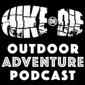 HIKE OR DIE Outdoor Adventure Podcast - Tom Griffin & Craig Brinin of hikeordie.com | Hiking | Canoeing | Adventure