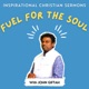 Fuel for the Soul with John Giftah | Inspirational Christian Sermons