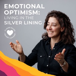 Emotional Optimism: Living in The Silver Lining Podcast 