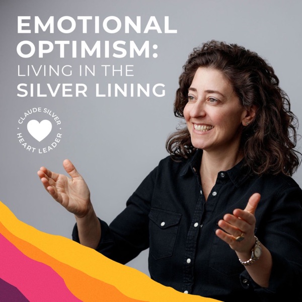 Emotional Optimism: Living in The Silver Lining Podcast