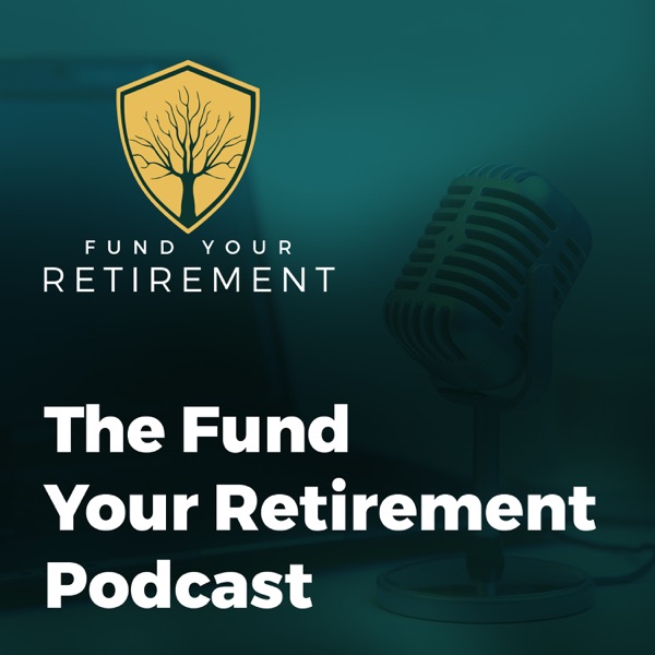 Artwork for Fund Your Retirement Podcast