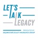 Let's Talk Legacy