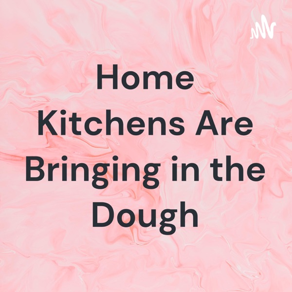 Home Kitchens Are Bringing in the Dough Artwork