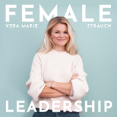 Female Leadership | Führung, Karriere und Neues Arbeiten - Vera Strauch