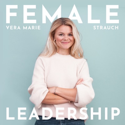 Female Leadership | Führung, Karriere und Neues Arbeiten:Vera Strauch