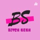 BS (Bitch Sesh)