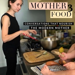 S3 E9 MotherFood with Uyen Luu, food writer, photographer, chef and mother