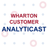 Wharton Customer Analyticast - Wharton Customer Analytics Initiative