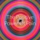 The Positive Power Of Pain