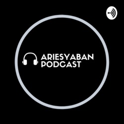 Episode 0 - Welcome to Ariesyaban.Podcast!