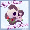 High Times Dark Crimes artwork