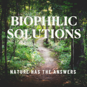 Biophilic Solutions: Nature Has the Answers - Serenbe Media Network
