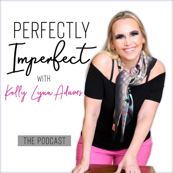 The Perfectly Imperfect Podcast with Kelly Lynn Ad... Image