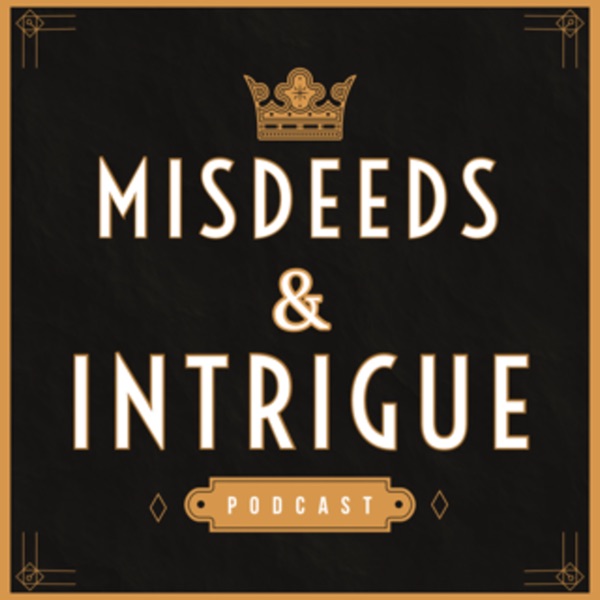 Misdeeds & Intrigue: Scandals, Royals & Crimes Artwork