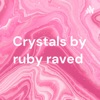 Crystals by ruby raved  artwork