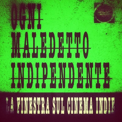 Ogni Maledetto Indipendente - La Finestra sul Cinema Indie Ogni Maledetto Indipendente - La Finestra sul Cinema Indie