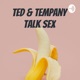 Ted & Tempany Talk Sex