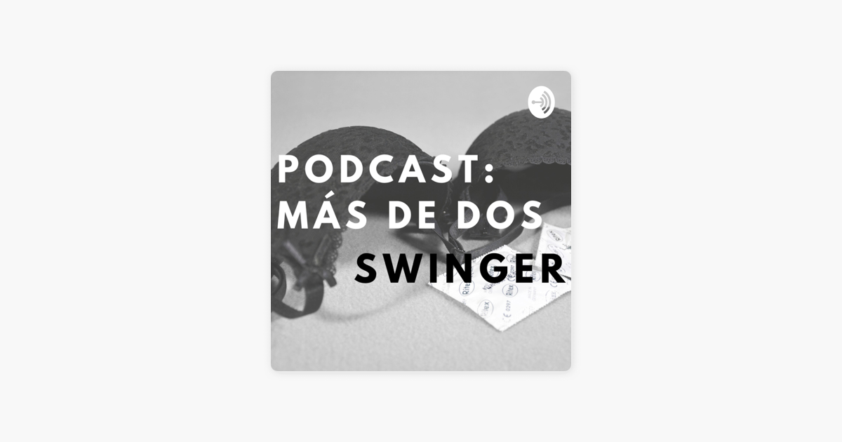 Más de Dos Swinger en Apple Podcasts