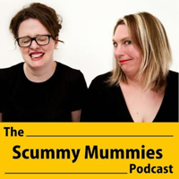 The Scummy Mummies Podcast podcast