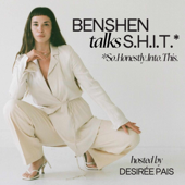Benshen Talks S.H.I.T. - Desirée Pais