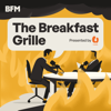 The Breakfast Grille - BFM Media