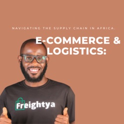 E-commerce &amp; Logistics: Navigating the Supply Chain in Africa.