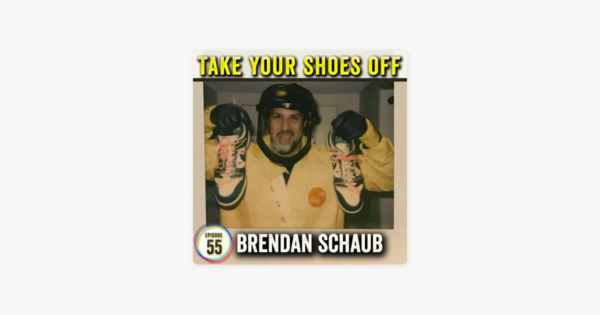 Take Your Shoes Off w/ Rick Glassman: Brendan Schaub on Apple Podcasts