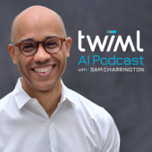 The TWIML AI Podcast (formerly This Week in Machine Learning & Artificial Intelligence) - Sam Charrington