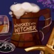 Whiskey with Witcher