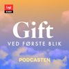 Gift ved første blik podcasten - DR