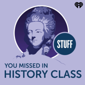 Stuff You Missed in History Class - iHeartPodcasts