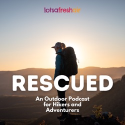 Rescued: An Outdoor Podcast for Hikers and Adventurers