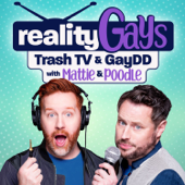 Reality Gays: Trash TV and GayDD with Mattie and Poodle - Matt Marr and Jake Anthony