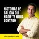 Historias de Galicia que nadie te había contado