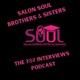 Salon SOUL Brothers & Sisters 7@7 Interviews