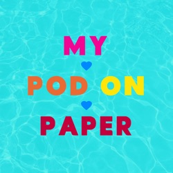 My Pod On Paper | S9 Ep26 Monday Feb 20th