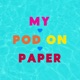 My Pod On Paper | S10 Ep1 Monday June 5th