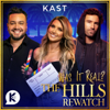 Was it Real? The Hills Rewatch - Was it Real? | Kast Media