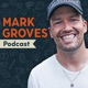 The Mark Groves Podcast