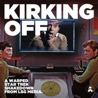 Kirking Off: A Warped Star Trek Shakedown podcast