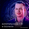 automatyzacja i AI w biznesie - Jakub Masztalski