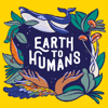 Earth to Humans - Earth to Humans Podcast