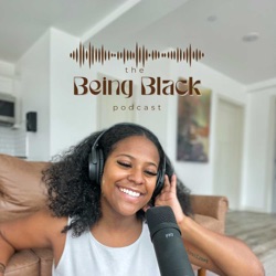 The Being Black Podcast