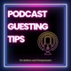Podcast Guesting Tips