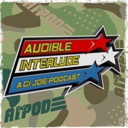 Audible Interlude: A GI Joe Podcast 13-SEP-2024 with Special Guest Wordburglar